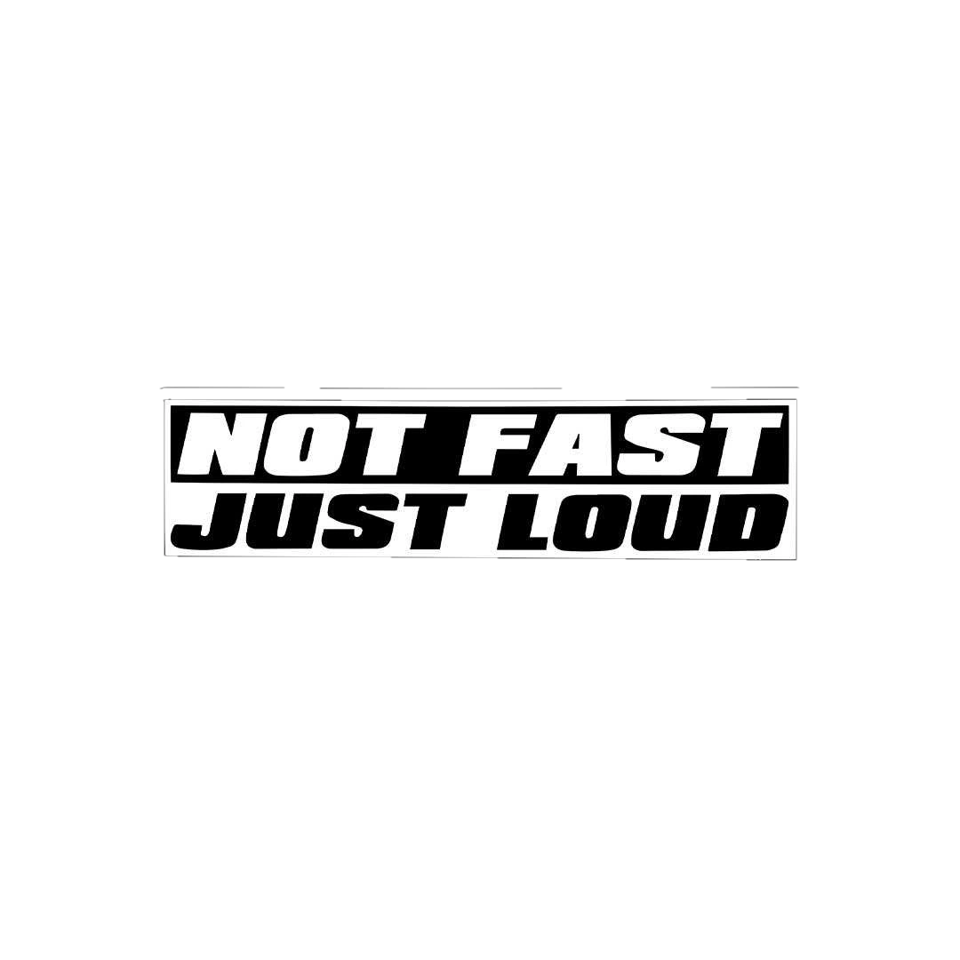 Not Fast Just Loud Sticker